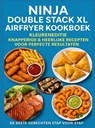 Ninja Double Stack XL Airfryer Kookboek – Kleureneditie Knapperige & Heerlijke Recepten voor Perfecte Resultaten – De Beste Gerechten Stap voor Stap - Elin Leckerschmaus - 9789403814018