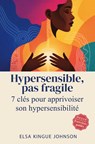 Hypersensible, pas fragile - Elsa Kingue Johnson - 9789403847153