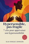 Hypersensible, pas fragile - Elsa Kingue Johnson - 9789403847153
