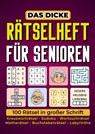 Das dicke Rätselheft für Senioren - 100 Rätsel in großer Schrift - Seniorensache Verlag - 9789403851433