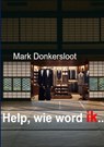 Help, wie word ik .. - Mark Donkersloot - 9789403856377
