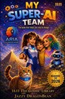 My Super AI Team - Jazzy DragonBean - 9789403866819
