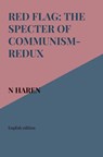 Red Flag: The Specter of Communism-Redux - N Haren - 9789403867298