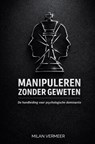 Manipuleren zonder geweten - Milan Vermeer - 9789403869629