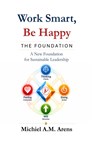 Work Smart, Be Happy; The Foundation - Michiel Arens - 9789403873909