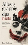 Alles is grappig, dus niets - René Oudeweg - 9789403899909