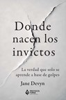 Donde nacen los invictos - Jane Devyn - 9789403908557
