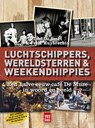 Luchtschippers, wereldsterren en weekendhippies - Tom De Smet ; Felix Huybrechts - 9789460013799