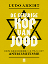 De eeuwige kop van Jood - Ludo Abicht - 9789460017926