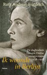 Ik woonde in Berlijn - Ruth Andreas-Friedrich - 9789460031182