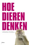 Hoe dieren denken - Virginia Morell - 9789460033490