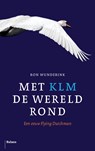 Met KLM de wereld rond - Ron Wunderink - 9789460039478
