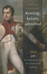 Koning, keizer, admiraal - Wilfried Uitterhoeve - 9789460041198