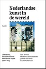 Nederlandse kunst in de wereld - Ton Bevers ; Bernard Colenbrander ; Johan Heilbron ; Nico Wilterdink - 9789460042126