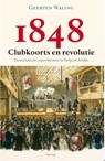 1848 – Clubkoorts en revolutie - Geerten Waling - 9789460042706