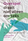 Overspel draait niet alleen om seks - Angèle Nederlof ; Sjaak Vane - 9789460151439