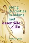 Breng je emoties in balans met essentiële oliën - Thorsten Weiss - 9789460151484