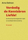 Verdedig de kennisbron liefde - Arno Delmon - 9789460229381