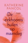 De eekhoorns huilen op maandag - Kathérine Pancol - 9789460413070