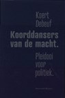 Koorddansers van de macht - Koert Debeuf - 9789460420450