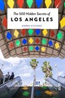 The 500 Hidden Secrets of Los Angeles - Andrea Richards - 9789460583094