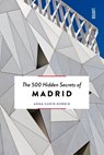 The 500 Hidden Secrets of Madrid - Anna-Carin Nordin - 9789460583285