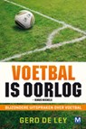 Voetbal is oorlog - G. de Ley ; Gerd De Ley - 9789460680236