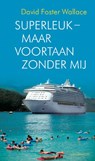 Superleuk, maar voortaan zonder mij - David Foster Wallace - 9789460924798