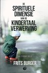 De spirituele dimensie van de kindertaalverwerving - Frits Burger - 9789461014030