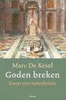 Goden breken - Marc De Kesel - 9789461050908
