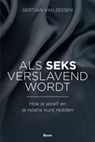 Als seks verslavend wordt - Gertjan van Zessen - 9789461052421