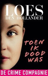 Toen ik dood was, Loes den Hollander -  - 9789461094162