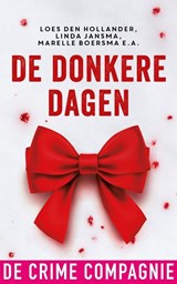 De donkere dagen, Loes den Hollander ; Mariska Overman ; Annerieke de Vries ; Ingrid Oonincx ; Heleen Smit ; Marianne Hoogstraaten ; Theo Hoogstraaten ; Heleen van den Hoven ; Ad van de Lisdonk ; Marelle Boersma ; Linda Jansma ; Marja West ; Marijke Verhoeven ; Atie Vogele -  - 9789461094476