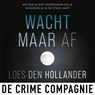Wacht maar af - Loes den Hollander - 9789461095138