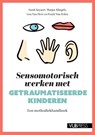 Sensomotorisch werken met getraumatiseerde kinderen - Sarah Keyaert ; Marjan Klingels ; Lisa Van Hove ; Frank Van Holen - 9789461171610