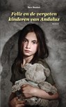Feliz en de vergeten kinderen van Andaluz - Ben Bouter - 9789461539045