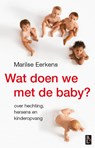 Wat doen we met de baby? - Marilse Eerkens - 9789461560766