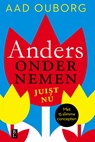 Anders ondernemen, juist nu - Aad Ouborg - 9789461561640