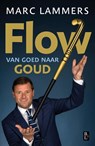 Flow - van goed naar goud - Marc Lammers ; Ton Hendrickx - 9789461561886