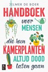 Handboek voor mensen die hun kamerplanten altijd dood laten gaan - Jelmer de Boer - 9789461562531