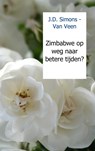 Zimbabwe op weg naar betere tijden? - J.D. Simons - Van Veen - 9789461930415
