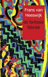 de fantasie fabriek - Frans van Heeswijk - 9789461930583