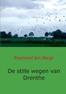 De stille wegen van Drenthe - Raymond ten Berge - 9789461932129