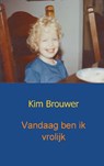 Vandaag ben ik vrolijk - Kim Brouwer - 9789461932242
