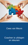 Coachen is uitdagen en steunen - Cees van Meurs - 9789461932532