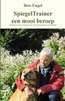 Spiegeltrainer een mooi beroep - Bets Engel - 9789462030893