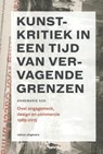 Kunstkritiek in een tijd van vervagende grenzen 1989-2015 - Annemarie Kok - 9789462081338