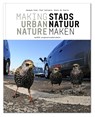 Stadsnatuur maken / Making urban nature - Jacques Vink ; Piet Vollaard ; Niels de Zwarte - 9789462083172