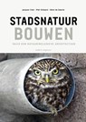 Stadsnatuur bouwen - Niels de Zwarte ; Piet Vollaard ; Jacques Vink - 9789462087965