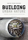 Building Urban Nature - Niels de Zwarte ; Piet Vollaard ; Jacques Vink - 9789462088115